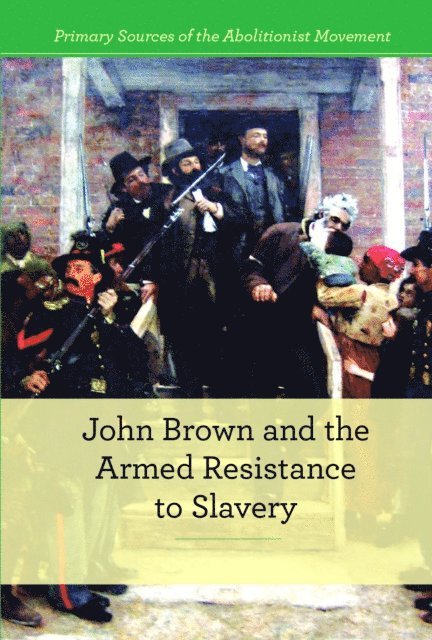 Rebecca Stefoff - John Brown and Armed Resistance to Slavery, E-bok