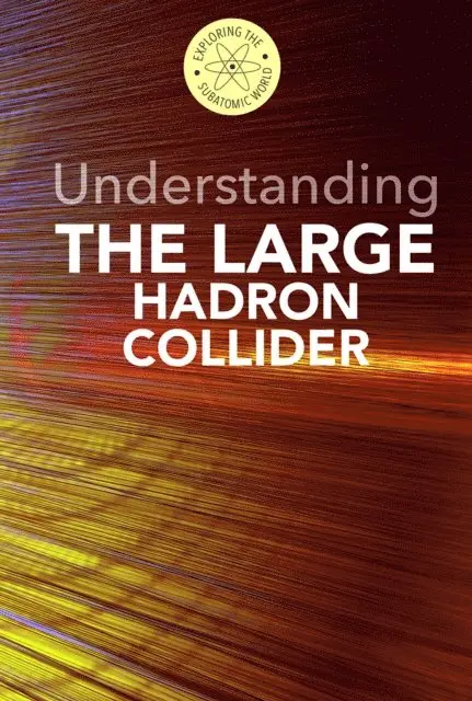 Fred Bortz - Understanding the Large Hadron Collider, E-bok. Tillgänglighet: Lägg i varukorg