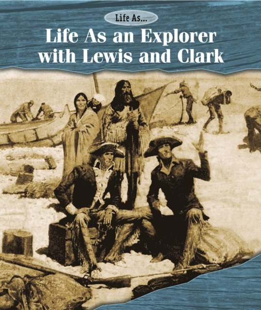 Laura Sullivan - Life As an Explorer with Lewis and Clark, E-bok