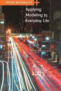 Erik Richardson - Applying Modeling to Everyday Life, Inbunden. Tillgänglighet: Tillfälligt slut