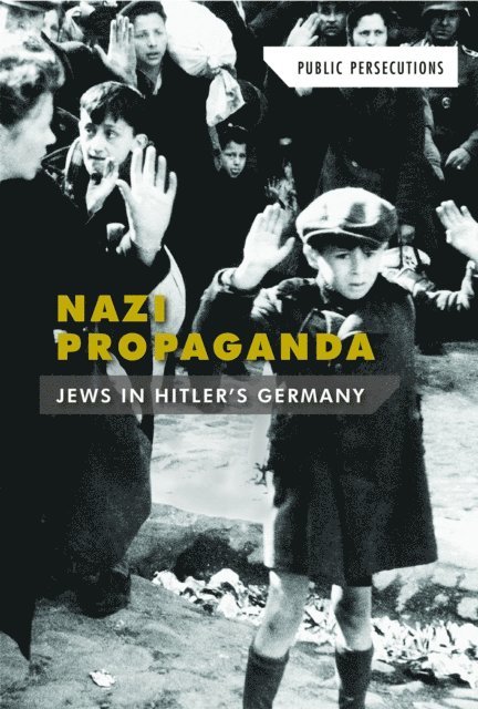 Kate Shoup - Nazi Propaganda: Jews in Hitler's Germany, E-bok