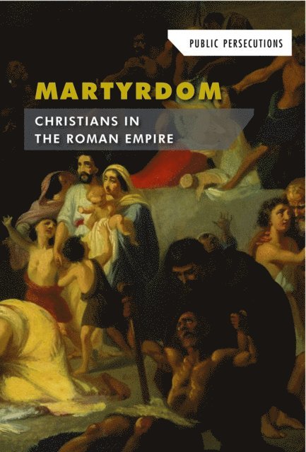 Andrew Coddington - Martyrdom: Christians in the Roman Empire, E-bok