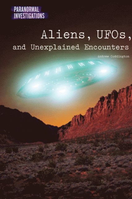 Andrew Coddington, Dave Kelly - Aliens, UFOs, and Unexplained Encounters, E-bok