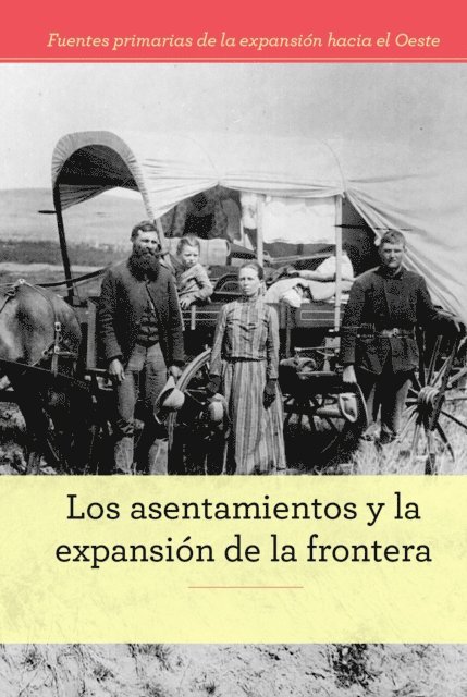 Alison Morretta - Los asentamientos y la expansión de la frontera (Homesteading and Settling the Frontier), E-bok