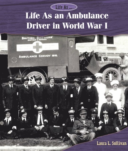Laura L. Sullivan - Life As an Ambulance Driver in World War I, E-bok