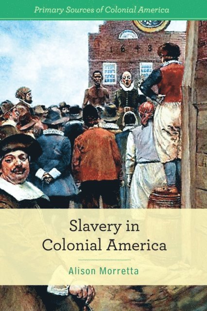 Alison Morretta - Slavery in Colonial America, E-bok