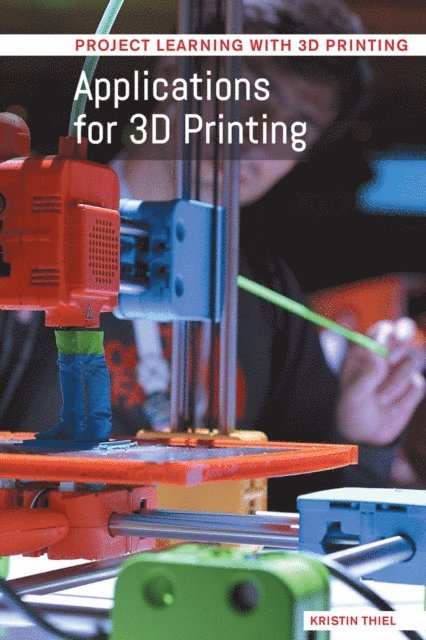 Kristin Thiel - Applications for 3D Printing, E-bok