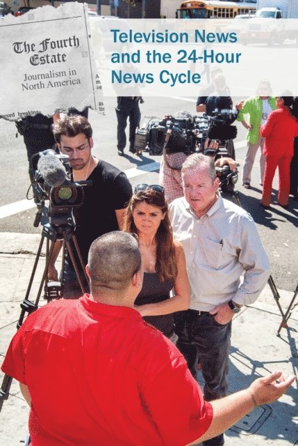 Kristin Thiel - Television News and the 24-Hour News Cycle, E-bok