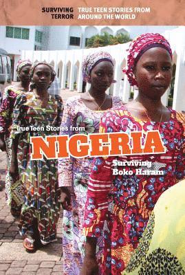 Kristin Thiel - True Teen Stories from Nigeria: Surviving Boko Haram, Inbunden