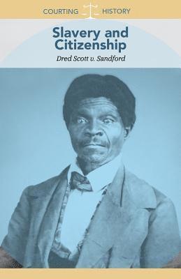 Alison Morretta - Slavery and Citizenship: Dred Scott V. Sandford, Inbunden