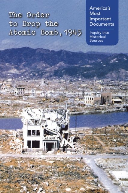 Kaitlyn Duling - Order to Drop the Atomic Bomb, 1945, E-bok