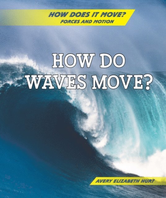 Avery Elizabeth Hurt - How Do Waves Move?, E-bok