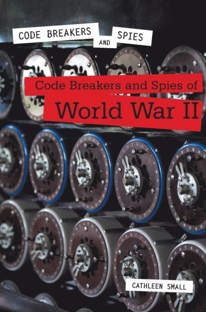 Code Breakers and Spies of World War II