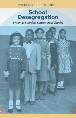 Budd Bailey - School Desegregation: Brown V. Board of Education of Topeka, Häftad