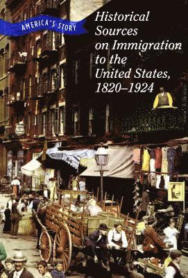 Rebecca Stefoff, Chet'la Sebree - Historical Sources on Immigration to the United States, 1820-1924, E-bok