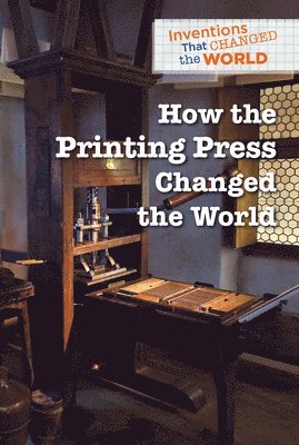 Avery Elizabeth Hurt - How the Printing Press Changed the World, E-bok