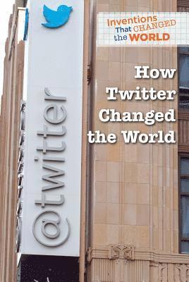 Kaitlyn Duling - How Twitter Changed the World, E-bok