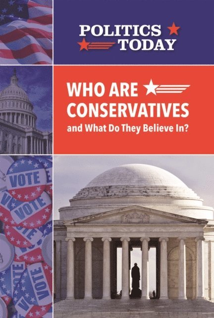 Who Are Conservatives and What Do They Believe In?