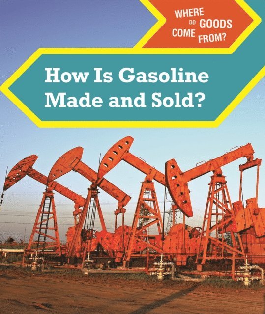 How Is Gasoline Made and Sold?