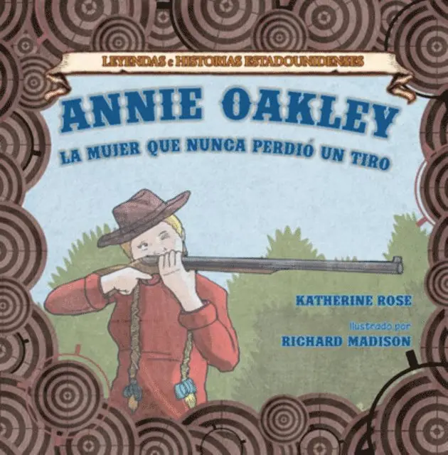 Katherine Rose - Annie Oakley: la mujer que nunca perdió un tiro (Annie Oakley: The Woman Who Never Missed a Shot), E-bok. Tillgänglighet: Lägg i varukorg