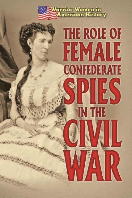 Hallie Murray - Role of Female Confederate Spies in the Civil War, E-bok