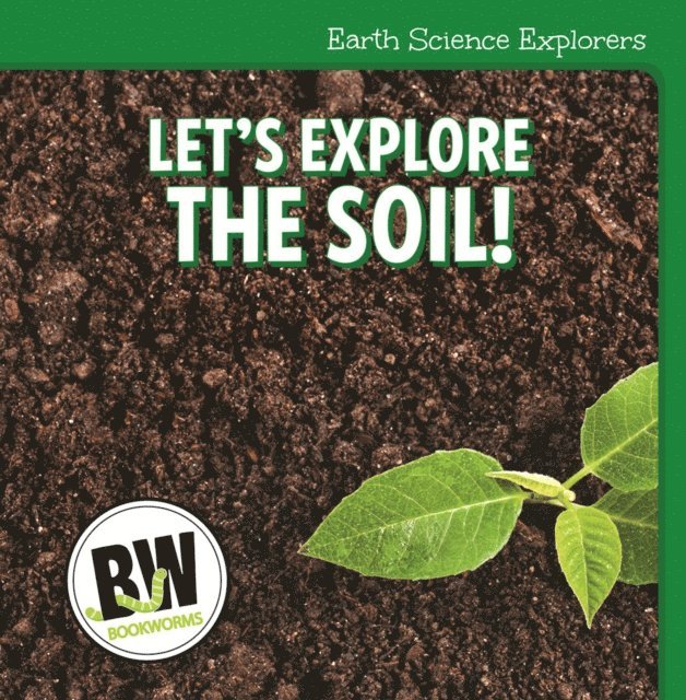 Nicole Horning - Let's Explore the Soil!, E-bok