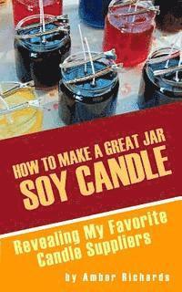 Amber Richards - How to Make A Great Soy Jar Candle, Häftad. Tillgänglighet: Lägg i varukorg