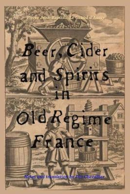 Pierre Jean-Baptiste Le Grand D'Aussy - Beer, Cider and Spirits in Old Regime France, Häftad. Tillgänglighet: Tillfälligt slut