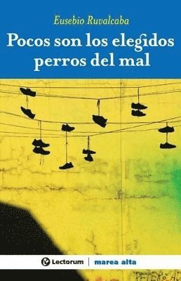 Eusebio Ruvalcaba - Pocos son los elegidos perros del mal, Häftad. Tillgänglighet: Lägg i varukorg