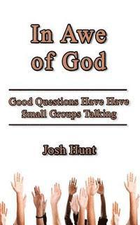 In Awe of God: Good Questions Have Small Groups Talking