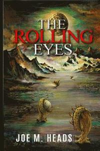 The Rolling Eyes: THE ROLLING EYES goes beyond the science-fiction genre which has become standard in theaters and television movies whe
