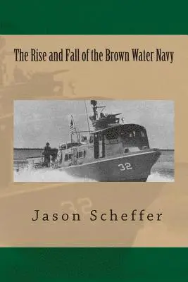 Jason B. Scheffer - The Rise and Fall of the Brown Water Navy: Changes in US Navy Riverine Warfare Capabilities, Häftad. Tillgänglighet: Lägg i varukorg