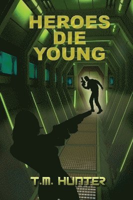 T M Hunter - Heroes Die Young, Häftad. Tillgänglighet: Lägg i varukorg