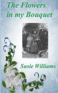 Susie Williams - The Flowers in My Bouquet, Häftad. Tillgänglighet: Lägg i varukorg