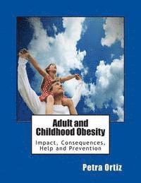 Petra Ortiz - Adult and Childhood Obesity: Impact, Consequences, Help and Prevention, Häftad. Tillgänglighet: Lägg i varukorg