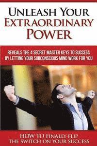 Manuel Gomez - Unleash Your EXTRAORDINARY POWER: BY LETTING YOUR Subconscious Mind WORK For YOU, Häftad. Tillgänglighet: Lägg i varukorg