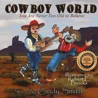 Cindy Smith - Cowboy World: You Are Never Too Old to Believe, Häftad. Tillgänglighet: Lägg i varukorg