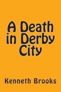 Kenneth Brooks - A death in Derby city, Häftad. Tillgänglighet: Lägg i varukorg