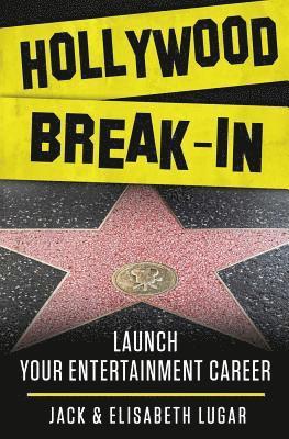 Elisabeth Lugar, Jack Lugar - Hollywood Break-In: Launch your entertainment career, Häftad. Tillgänglighet: Lägg i varukorg