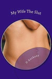 D. Anthony - My Wife The Slut: A Collection Of Short Stories About Naughty Wives, Häftad. Tillgänglighet: Lägg i varukorg