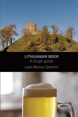 Lars Marius Garshol - Lithuanian beer: A rough guide, Häftad. Tillgänglighet: Lägg i varukorg