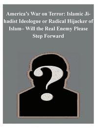 Air Command and Staff College - America's War on Terror: Islamic Jihadist Ideologue or Radical Hijacker of Islam- Will the Real Enemy Please Step Forward, Häftad. Tillgänglighet: Lägg i varukorg