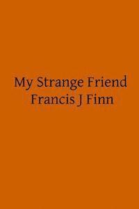 Francis J. Finn, Brother Hermenegild Tosf - My Strange Friend, Häftad