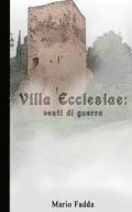 Villa Ecclesiae: Venti di Guerra