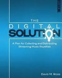 David M. Ross - The Digital Solution: A Plan For Collecting and Distributing Streaming Music Royalties, Häftad. Tillgänglighet: Lägg i varukorg