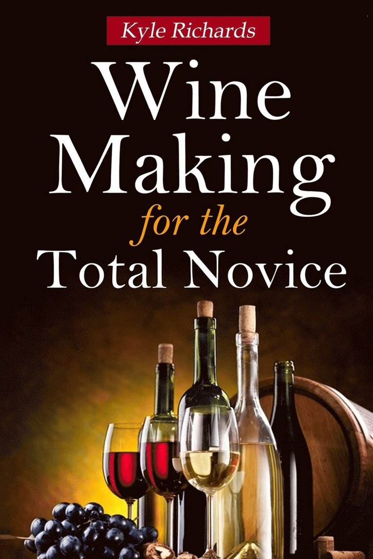 Kyle Richards - Wine Making for the Total Novice, Häftad. Tillgänglighet: Lägg i varukorg