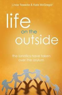 Kate McGregor, Linda Tweedie - Life on the Outside: The Lunatics have taken over the Asylum, Häftad. Tillgänglighet: Lägg i varukorg