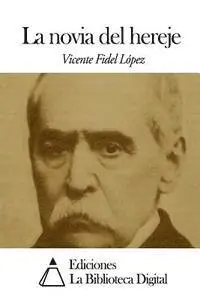 Vicente Fidel Lopez - La novia del hereje, Häftad. Tillgänglighet: Lägg i varukorg