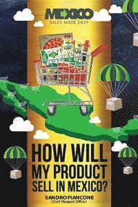 Sandro Piancone - How Will My Product Sell In Mexico?, Häftad. Tillgänglighet: Lägg i varukorg