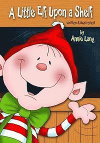 Annie Lang - A Little Elf Upon a Shelf, Häftad